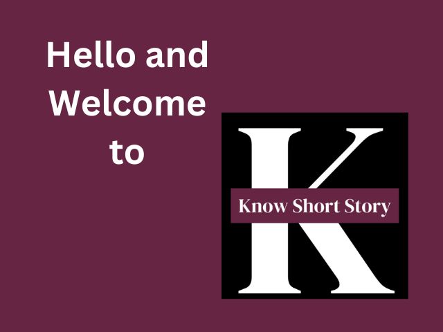 Hello and Welcome to Know Short Story!